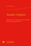 Judith Le Blanc - Avatars d'opéras - Parodies et circulation des airs chantés sur les scènes parisiennes (1672-1745).