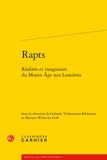 Gabriele Vickermann-Ribémont et Myriam White-Le Goff - Rapts - Réalités et imaginaire du Moyen Age aux Lumières.