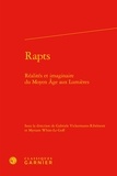 Gabriele Vickermann-Ribémont et Myriam White-Le Goff - Rapts - Réalités et imaginaire du Moyen Age aux Lumières.