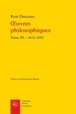 René Descartes - Oeuvres philosophiques - Tome 3, 1643-1650.