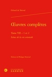 Gérard de Nerval - Oeuvres complètes - Tome 7, Scènes de la vie orientale : Les Femmes du Liban ; Les Femmes du Caire, 2 volumes.