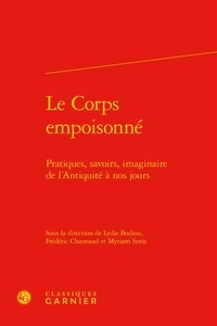 Lydie Bodiou et Frédéric Chauvaud - Le Corps empoisonné - Pratiques, savoirs, imaginaire de l'Antiquité à nos jours.