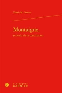 Valérie M Dionne - Montaigne, écrivain de la conciliation.