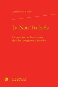 Arlette Girault-Fruet - La Non Trubada - La question des îles errantes dans les navigations d'autrefois.
