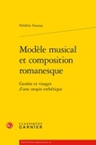 Frédéric Sounac - Modèle musical et composition romanesque - Genèse et visages d'une utopie esthétique.