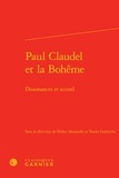  Classiques Garnier - Paul Claudel et la bohême - Dissonances et accord.