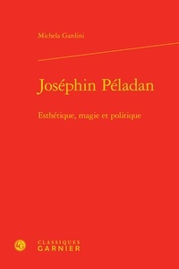 Michela Gardini - Joséphin Péladan - Esthétique, magie et politique.