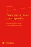 Régis Lefort - Etude sur la poésie contemporaine - Des affleurements du réel à une philosophie du vivre.