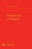 Hervé-Pierre Lambert - Octavio Paz et l'Orient.