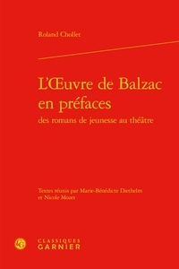 Roland Chollet - L'oeuvre de Balzac en préfaces des romans de jeunesse au théâtre.