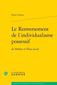 Pierre Crétois - Le renversement de l'individualisme possessif - De Hobbes à l'Etat social.