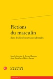 Bernard Banoun et Anne Tomiche - Fictions du masculin dans les littératures occidentales.