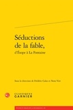 Frédéric Calas et Nora Viet - Séductions de la fable, d'Esope à la Fontaine.