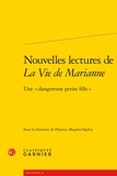 Florence Magnot-Ogilvy - Nouvelles lectures de La Vie de Marianne - Une "dangereuse petite fille".
