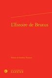 Géraldine Veysseyre - L'Estoire de Brutus - La plus ancienne traduction en prose française de l'Historia regum Britannie de Geoffroy de Monmouth.