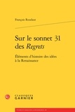 François Roudaut - Sur le sonnet 31 des Regrets - Eléments d'histoire des idées à la Renaissance.