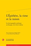 Sophie Hache et Anne-Pascale Pouey-Mounou - L'épithète, la rime et la raison - La lexicographie poétique en Europe, XVIe-XVIIe siècles.