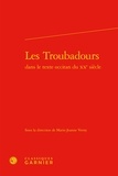Marie-Jeanne Verny - Les troubadours dans le texte occitan du XXe siècle.