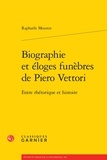 Raphaële Mouren - Biographie et éloges funèbres de Piero Vettori - Entre rhétorique et histoire.
