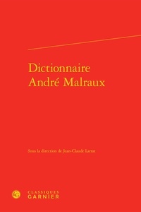 Jean-Claude Larrat - Dictionnaire André Malraux.