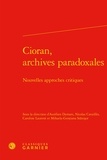 Aurélien Demars et Nicolas Cavaillès - Cioran, archives paradoxales - Nouvelles approches critiques.
