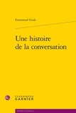 Emmanuel Godo - Une histoire de la conversation.