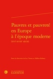 Luc Torres et Hélène Rabaey - Pauvres et pauvreté en Europe à l'époque moderne (XVIe-XVIIIe siècle).