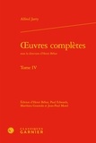 Alfred Jarry - Oeuvres complètes - Tome IV.