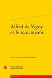 Isabelle Hautbout - Alfred de Vigny et le romantisme.