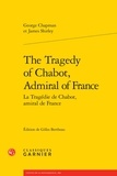 George Chapman et James Shirley - La tragédie de Chabot, amiral de France.