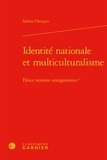 Sabine Choquet - Identité nationale et multiculturalisme - Deux notions antagonistes ?.