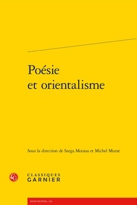 Sarga Moussa et Michel Murat - Poésie et orientalisme.