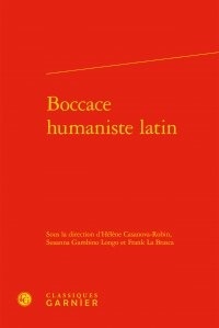 Hélène Casanova-Robin et Susanna Gambino Longo - Boccace humaniste latin.
