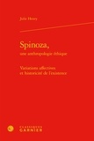 Julie Henry - Spinoza, une anthropologie éthique - Variations affectives et historicité de l'existence.