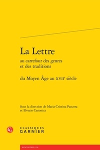 Maria-Cristina Panzera et Elvezio Canonica - La lettre au carrefour des genres et des traditions - Du Moyen-Age au XVIIe siècle.
