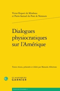 Victor Riqueti de Mirabeau - Dialogues physiocratiques sur l'Amérique.