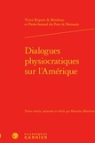 Victor Riqueti de Mirabeau - Dialogues physiocratiques sur l'Amérique.