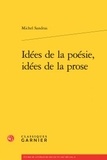 Michel Sandras - Idées de la poésie, idées de la prose.