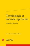  Classiques Garnier - Terminologie et domaines spécialisés - Approches plurielles.