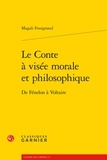 Magali Fourgnaud - Le Conte à visée morale et philosophique - De Fénelon à Voltaire.