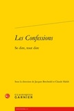 Jacques Berchtold et Claude Habib - Les Confessions - Se dire, tout dire.