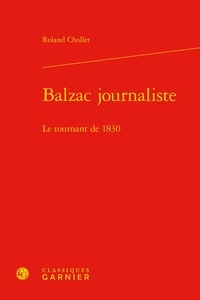 Roland Chollet - Balzac journaliste - Le tournant de 1831.