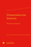 Alessandra Ferraro et Rainier Grutman - L'Autotraduction littéraire - Perspectives théoriques.