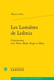 Mogens Laerke - Les Lumières de Leibniz - Controverses avec Huet, Bayle, Regis et More.