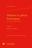 Victorien Sardou - Drames et pièces historiques. - Tome 1 : Patrie !, La Haine.