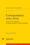 Jacques Copeau - Correspondance (1911-1932) - Suivie d'une conférence de Valery Larbaud au Vieux-Colombier.