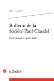 Classiques Garnier - Bulletin de la société Paul Claudel N° 215 2015-1 : Paul Claudel et André Gide.