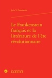 Julia Douthwaite - Le Frankenstein français et la littérature de l'ère révolutionnaire.