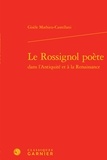 Gisèle Mathieu-Castellani - Le rossignol poète dans l'Antiquité et à la Renaissance.