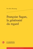 Eve-Alice Roustang - Françoise Sagan, la générosité du r.